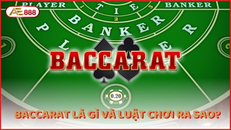 Baccarat La Gi Va Luat Choi Ra Sao