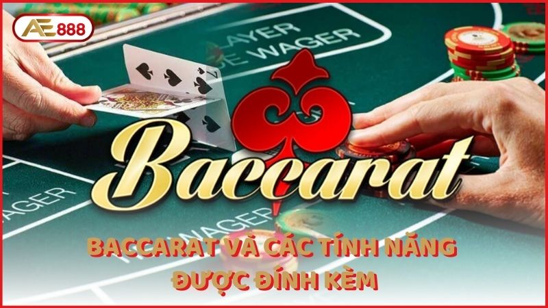 Baccarat Va Cac Tinh Nang Duoc Dinh Kem