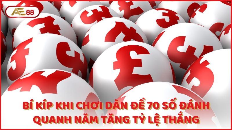 Bi Kip Khi Choi Dan De 70 So Danh Quanh Nam Tang Ty Le Thang