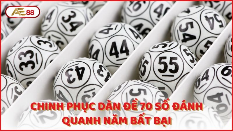 Chinh Phuc Dan De 70 So Danh Quanh Nam Bat Bai