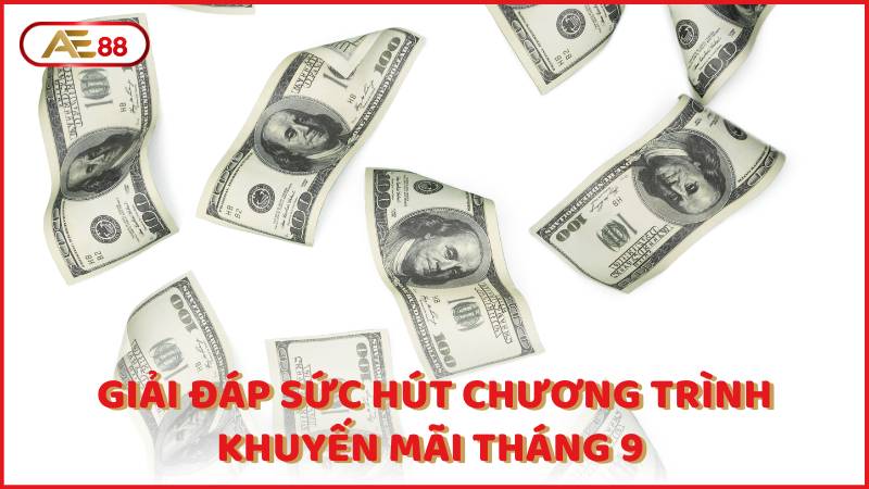 Giai Dap Suc Hut Chuong Trinh Khuyen Mai Thang 9 