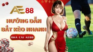 Huong Dan Bat Keo Nhanh Gianh Thang Lon Tai Ae88