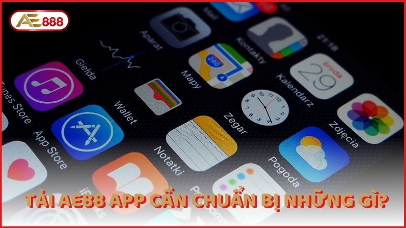 Tai Ae88 App Can Chuan Bi Nhung Gi