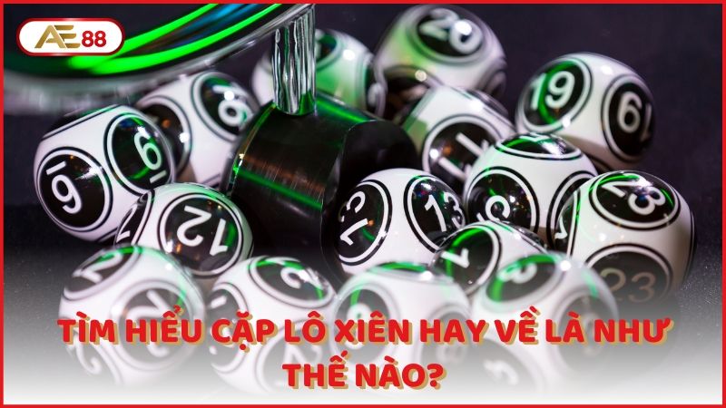 Tim Hieu Cap Lo Xien Hay Ve La Nhu The Nao