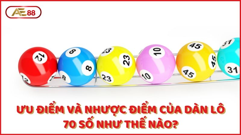 Uu Diem Va Nhuoc Diem Cua Dan Lo 70 So Nhu The Nao